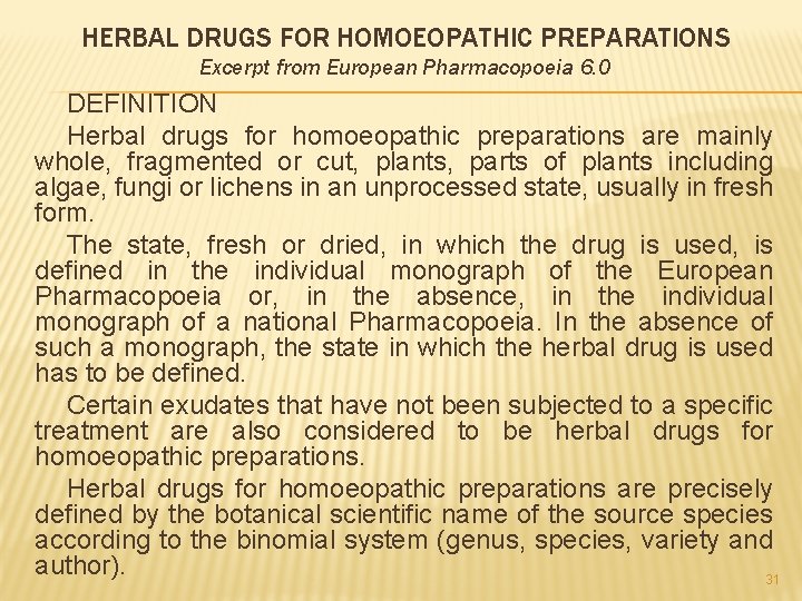 HERBAL DRUGS FOR HOMOEOPATHIC PREPARATIONS Excerpt from European Pharmacopoeia 6. 0 DEFINITION Herbal drugs
