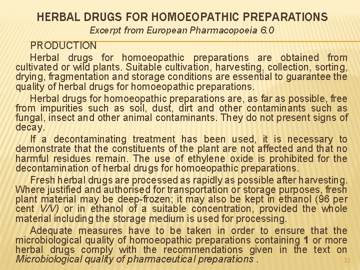 HERBAL DRUGS FOR HOMOEOPATHIC PREPARATIONS Excerpt from European Pharmacopoeia 6. 0 PRODUCTION Herbal drugs