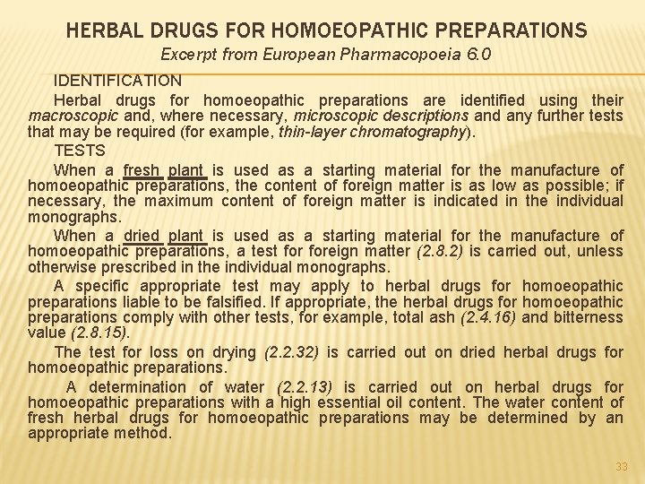 HERBAL DRUGS FOR HOMOEOPATHIC PREPARATIONS Excerpt from European Pharmacopoeia 6. 0 IDENTIFICATION Herbal drugs