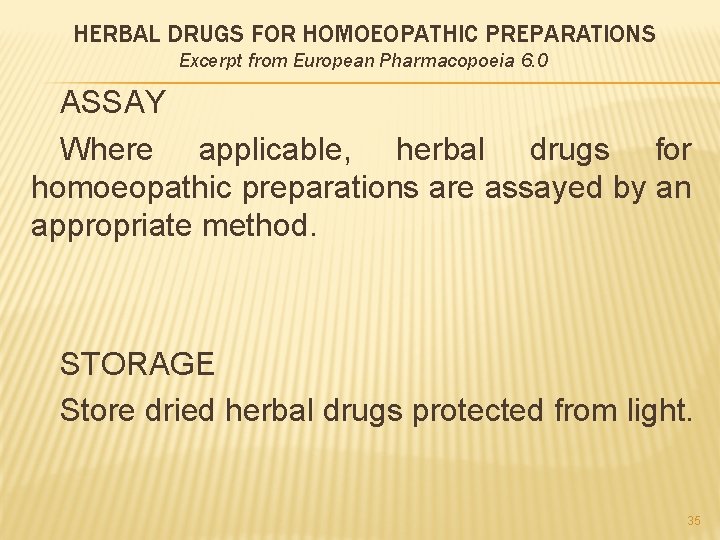 HERBAL DRUGS FOR HOMOEOPATHIC PREPARATIONS Excerpt from European Pharmacopoeia 6. 0 ASSAY Where applicable,