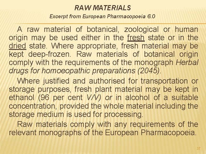 RAW MATERIALS Excerpt from European Pharmacopoeia 6. 0 A raw material of botanical, zoological