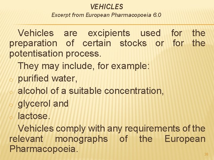 VEHICLES Excerpt from European Pharmacopoeia 6. 0 Vehicles are excipients used for the preparation