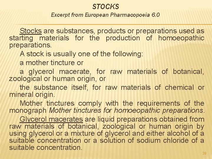 STOCKS Excerpt from European Pharmacopoeia 6. 0 Stocks are substances, products or preparations used