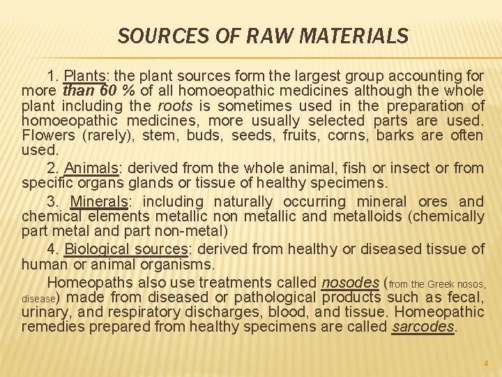 SOURCES OF RAW MATERIALS 1. Plants: the plant sources form the largest group accounting