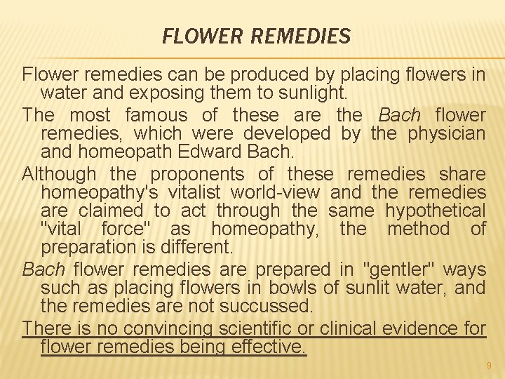 FLOWER REMEDIES Flower remedies can be produced by placing flowers in water and exposing