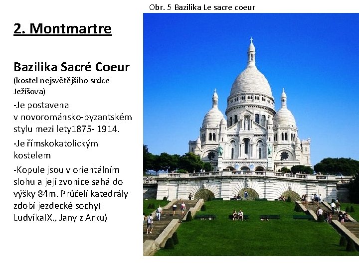 Obr. 5 Bazilika Le sacre coeur 2. Montmartre Bazilika Sacré Coeur (kostel nejsvětějšího srdce