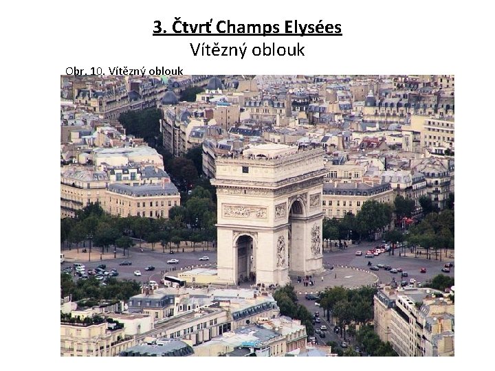 3. Čtvrť Champs Elysées Vítězný oblouk Obr. 10. Vítězný oblouk 