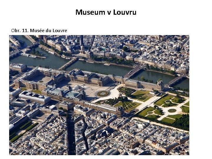 Museum v Louvru Obr. 11. Musée du Louvre 
