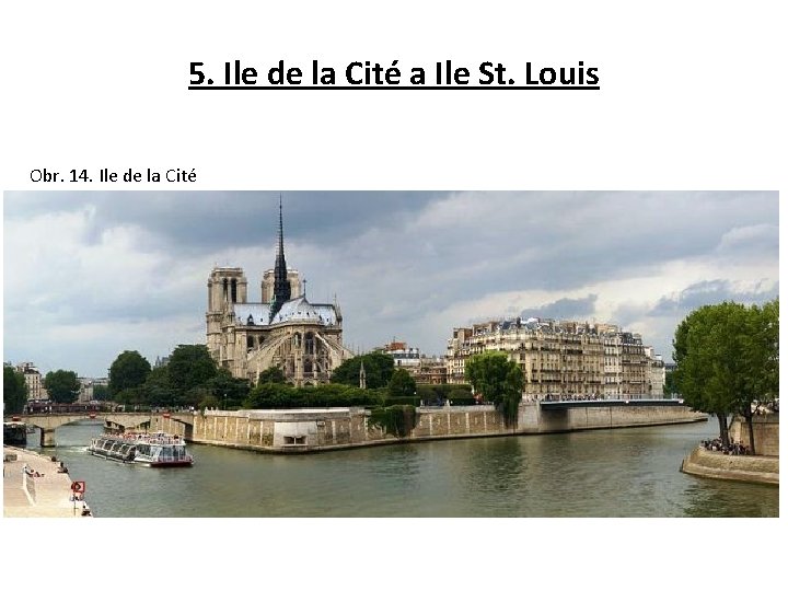 5. Ile de la Cité a Ile St. Louis Obr. 14. Ile de la