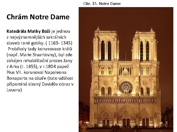 Obr. 15. Notre Dame Chrám Notre Dame Katedrála Matky Boží je jednou z nejvýznamnějších