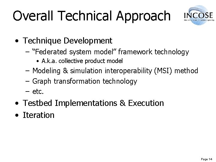 Overall Technical Approach • Technique Development – “Federated system model” framework technology • A.