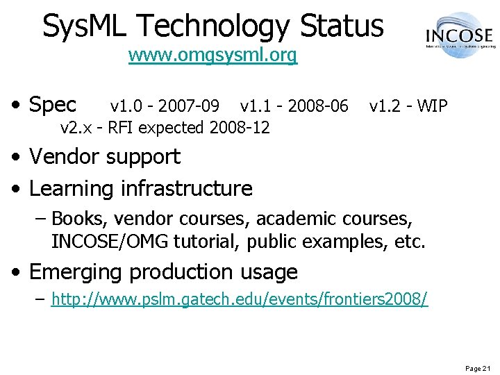 Sys. ML Technology Status www. omgsysml. org • Spec v 1. 0 - 2007