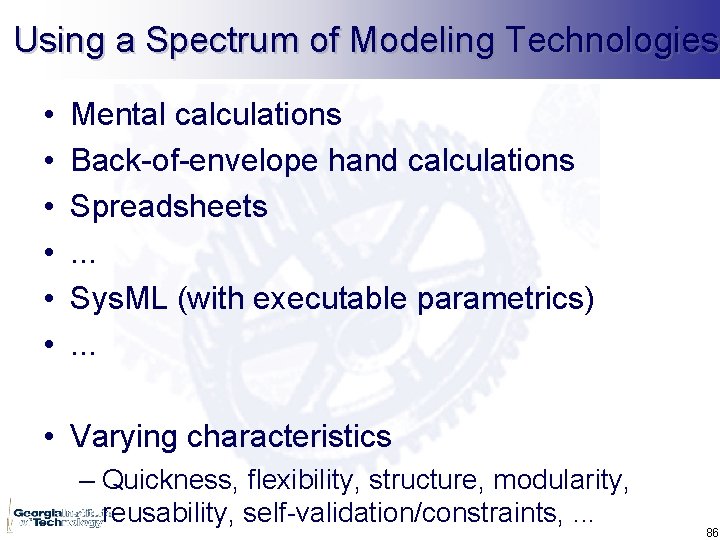 Using a Spectrum of Modeling Technologies • • • Mental calculations Back-of-envelope hand calculations