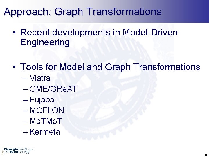 Approach: Graph Transformations • Recent developments in Model-Driven Engineering • Tools for Model and