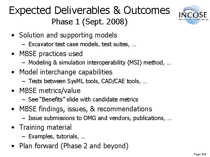 Expected Deliverables & Outcomes Phase 1 (Sept. 2008) • Solution and supporting models –