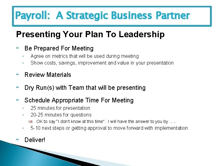 Payroll: A Strategic Business Partner Presenting Your Plan To Leadership Be Prepared For Meeting