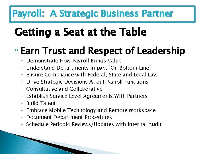 Payroll: A Strategic Business Partner Getting a Seat at the Table Earn Trust and