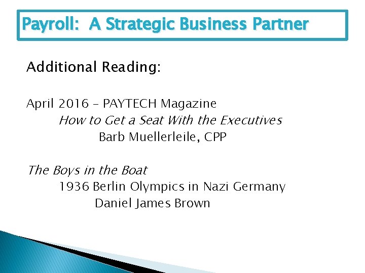Payroll: A Strategic Business Partner Additional Reading: April 2016 – PAYTECH Magazine How to