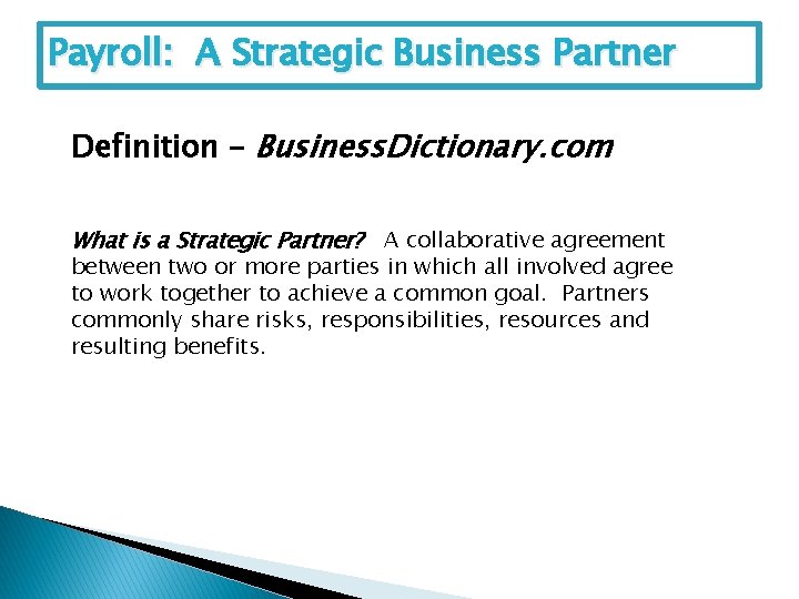 Payroll: A Strategic Business Partner Definition – Business. Dictionary. com What is a Strategic