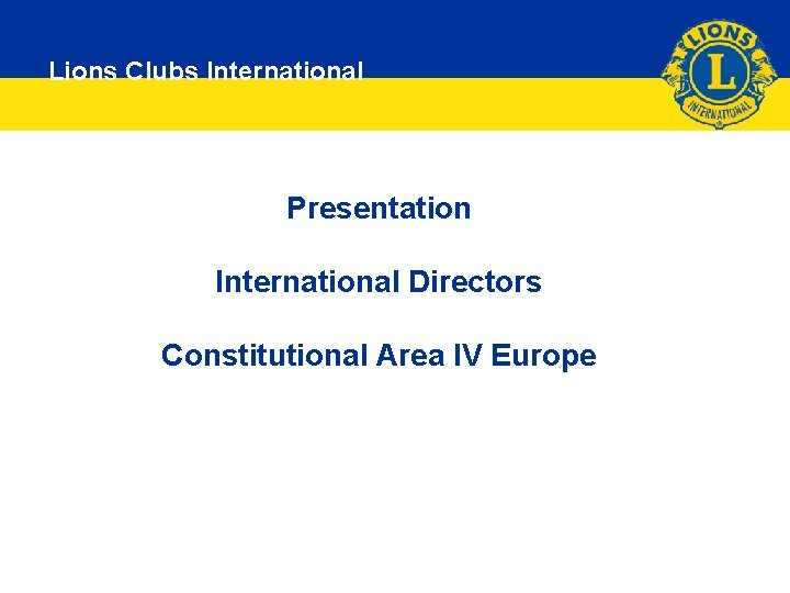 Lions Clubs International Presentation International Directors Constitutional Area IV Europe 