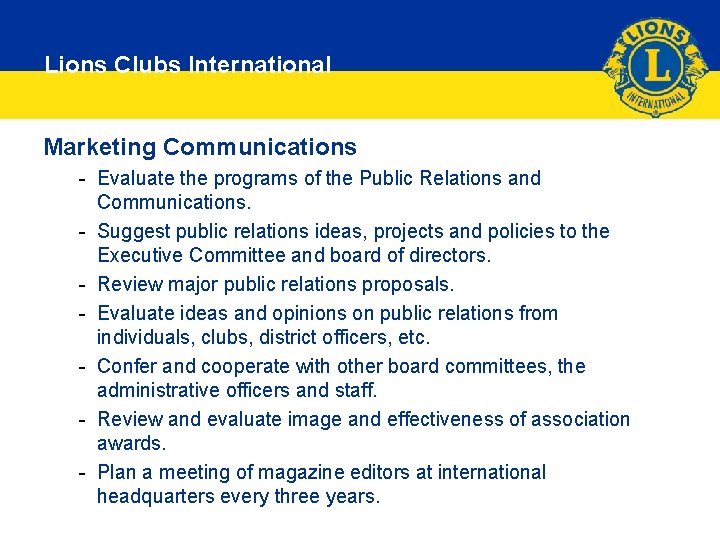 What we do Lions Clubs International Marketing Communications - Evaluate the programs of the