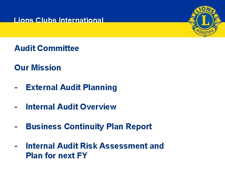Lions Clubs International Audit Committee Our Mission - External Audit Planning - Internal Audit