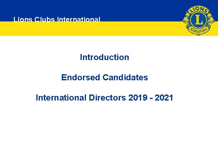 Lions Clubs International Introduction Endorsed Candidates International Directors 2019 - 2021 