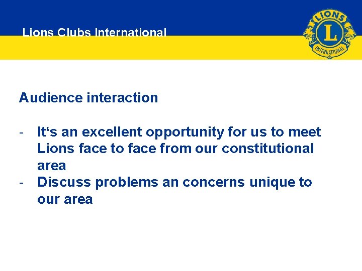 Lions Clubs International Audience interaction - It‘s an excellent opportunity for us to meet