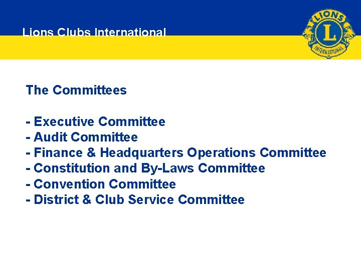 Lions Clubs International The Committees - Executive Committee - Audit Committee - Finance &