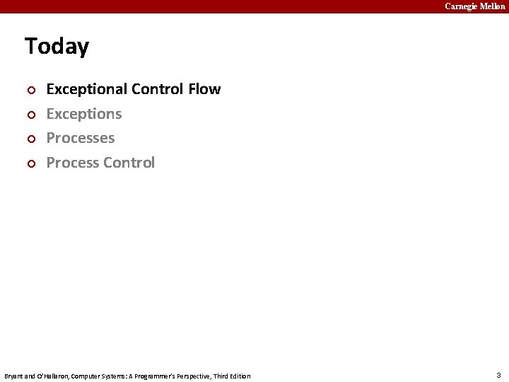 Carnegie Mellon Today ¢ ¢ Exceptional Control Flow Exceptions Processes Process Control Bryant and