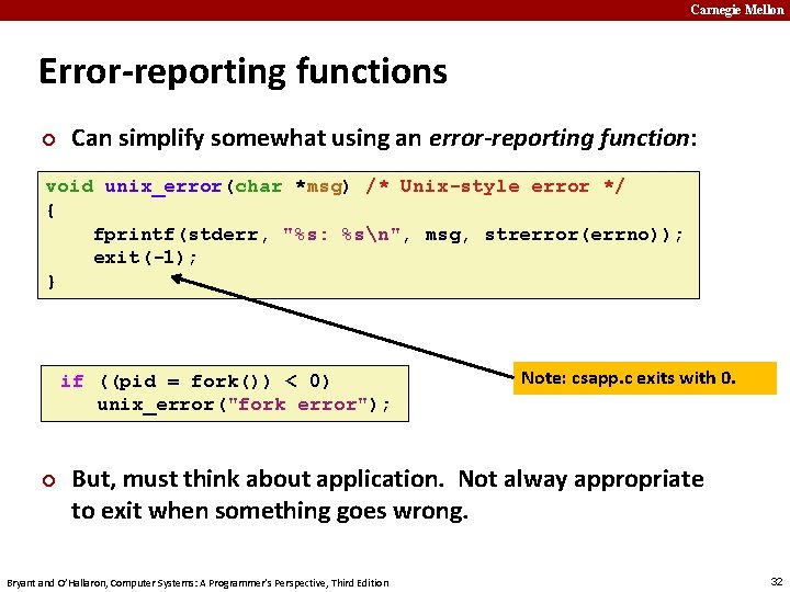 Carnegie Mellon Error-reporting functions ¢ Can simplify somewhat using an error-reporting function: void unix_error(char