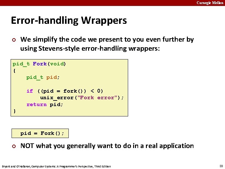 Carnegie Mellon Error-handling Wrappers ¢ We simplify the code we present to you even