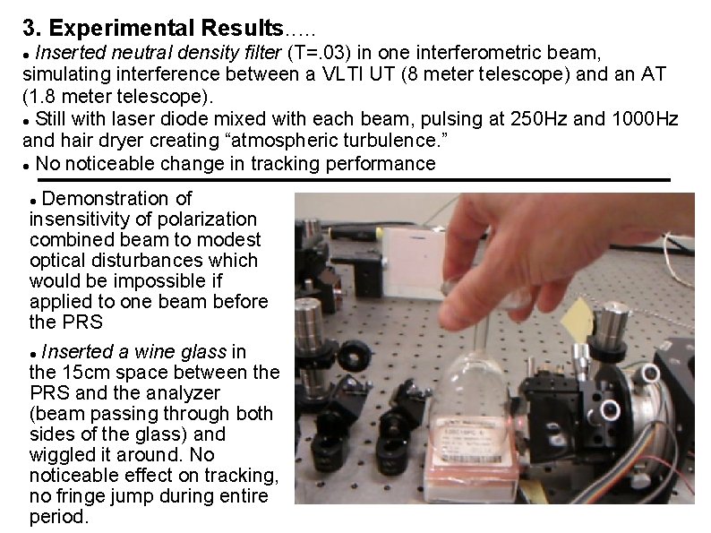 3. Experimental Results. . . Inserted neutral density filter (T=. 03) in one interferometric