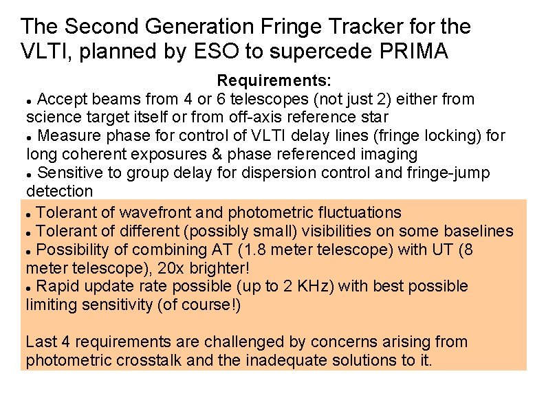 The Second Generation Fringe Tracker for the VLTI, planned by ESO to supercede PRIMA