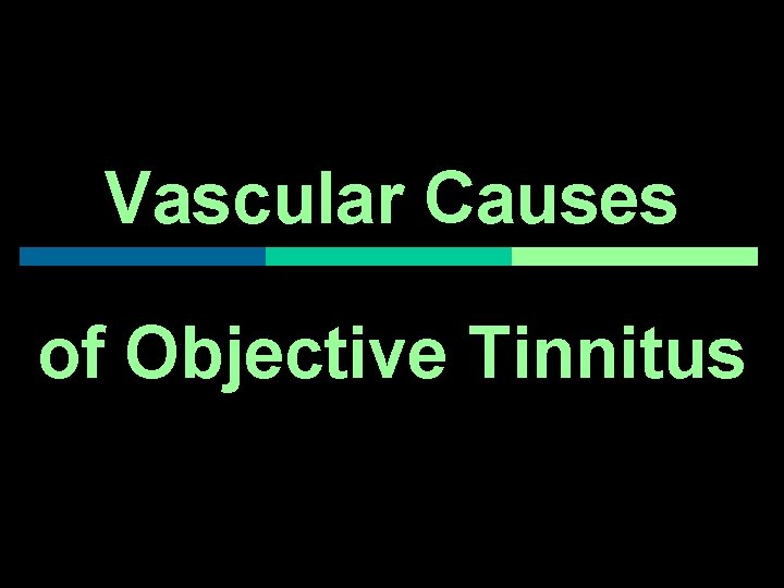 Vascular Causes of Objective Tinnitus 