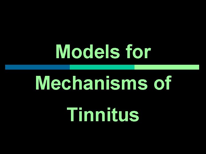 Models for Mechanisms of Tinnitus 