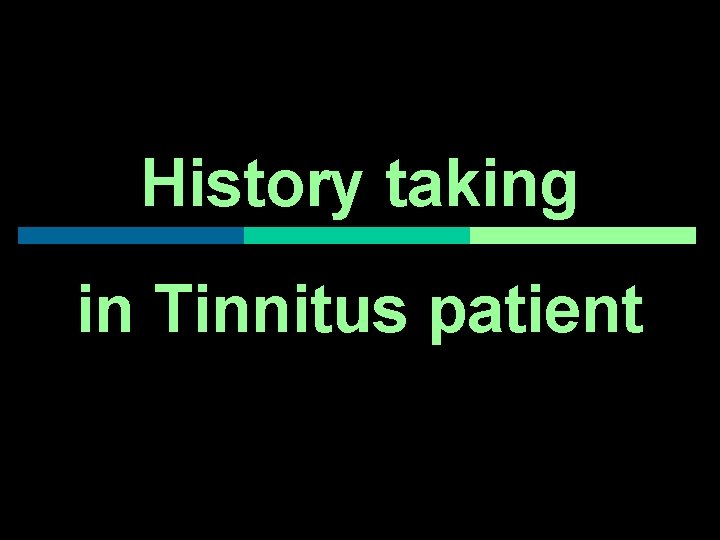 History taking in Tinnitus patient 