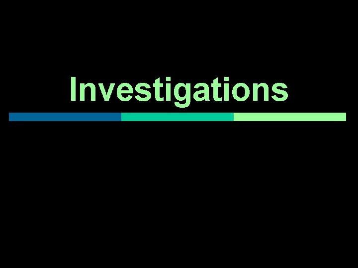 Investigations 