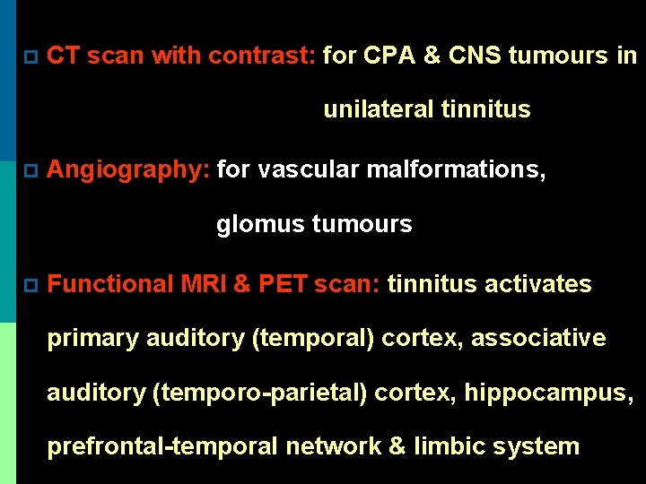 p CT scan with contrast: for CPA & CNS tumours in unilateral tinnitus p