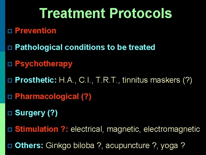 Treatment Protocols p Prevention p Pathological conditions to be treated p Psychotherapy p Prosthetic: