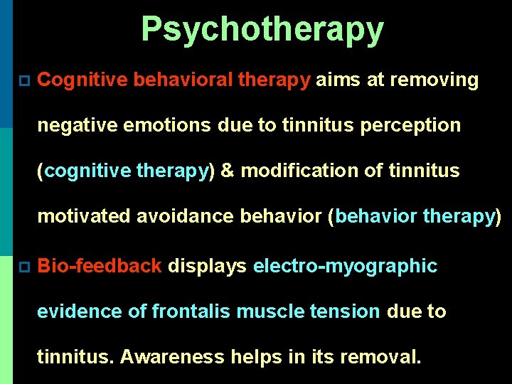 Psychotherapy p Cognitive behavioral therapy aims at removing negative emotions due to tinnitus perception