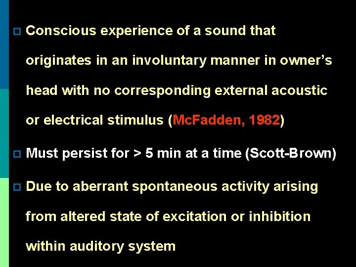 p Conscious experience of a sound that originates in an involuntary manner in owner’s