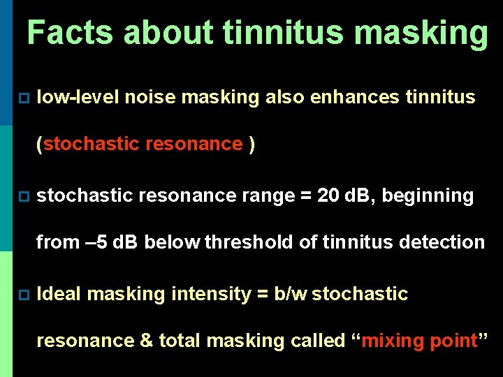 Facts about tinnitus masking p low-level noise masking also enhances tinnitus (stochastic resonance )