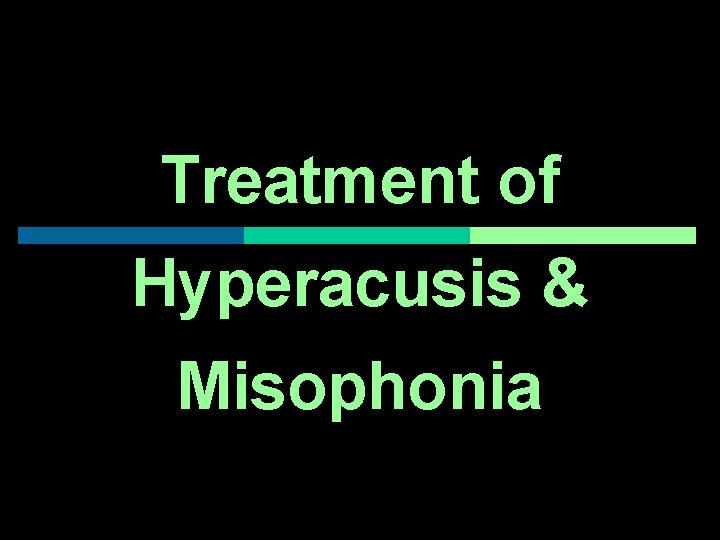 Treatment of Hyperacusis & Misophonia 