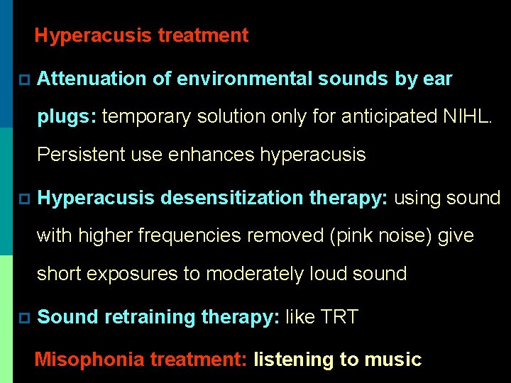 Hyperacusis treatment p Attenuation of environmental sounds by ear plugs: temporary solution only for