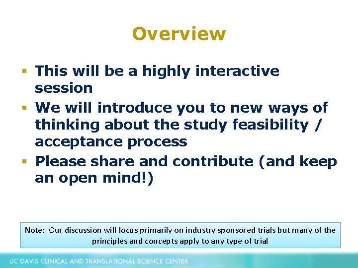 Overview § This will be a highly interactive session § We will introduce you