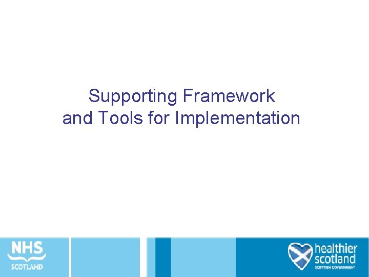 Supporting Framework and Tools for Implementation 