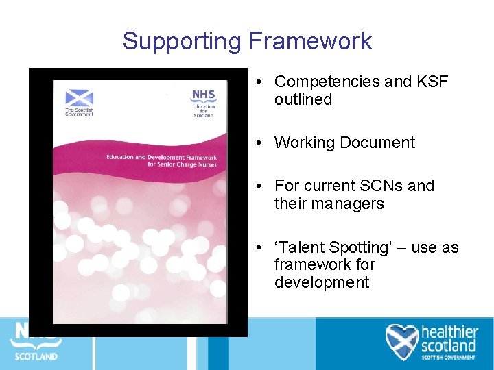Supporting Framework • Competencies and KSF outlined • Working Document • For current SCNs