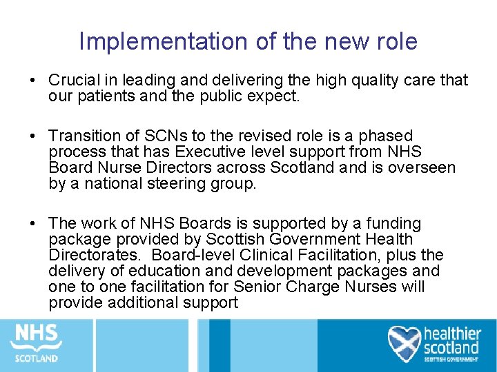 Implementation of the new role • Crucial in leading and delivering the high quality