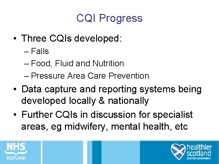 CQI Progress • Three CQIs developed: – Falls – Food, Fluid and Nutrition –